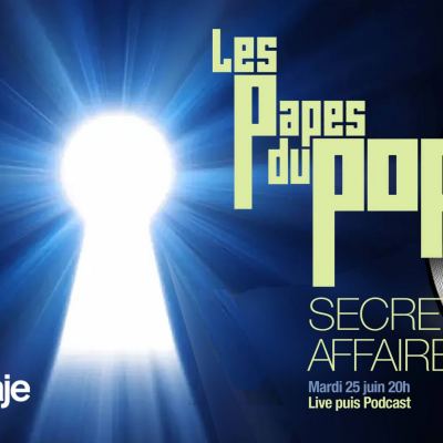 Les Papes du Pop - Secrets - 07.07.2024